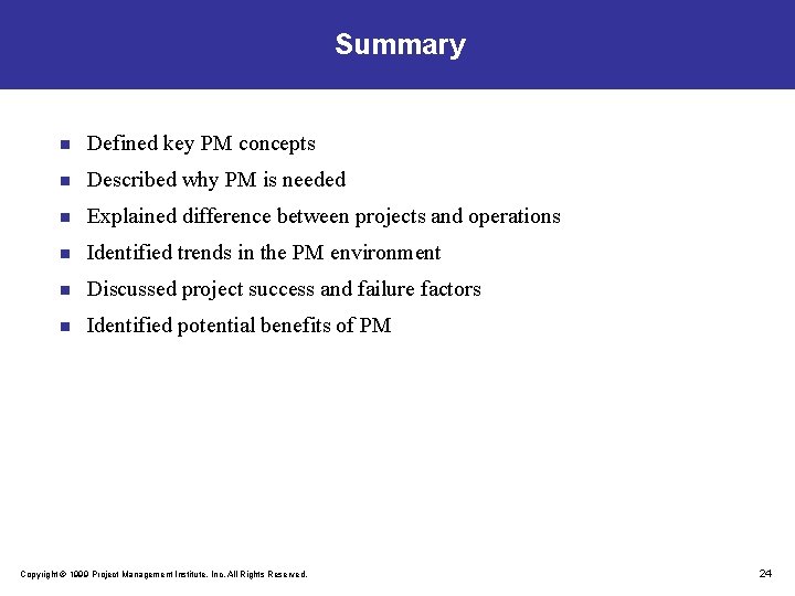 Summary n Defined key PM concepts n Described why PM is needed n Explained