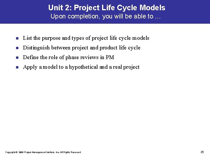 Unit 2: Project Life Cycle Models Upon completion, you will be able to …