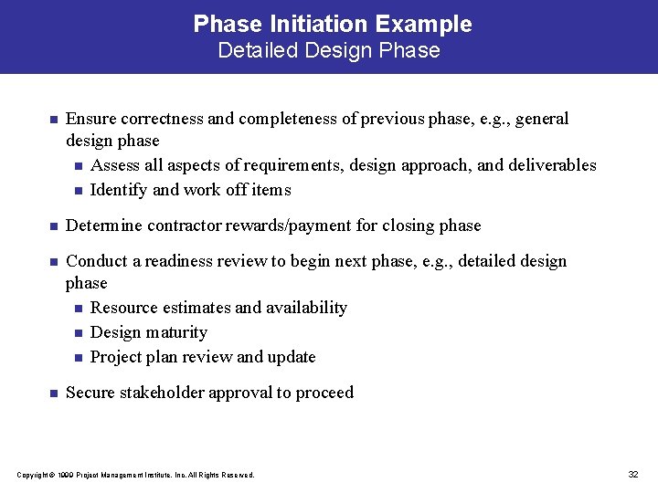 Phase Initiation Example Detailed Design Phase n Ensure correctness and completeness of previous phase,