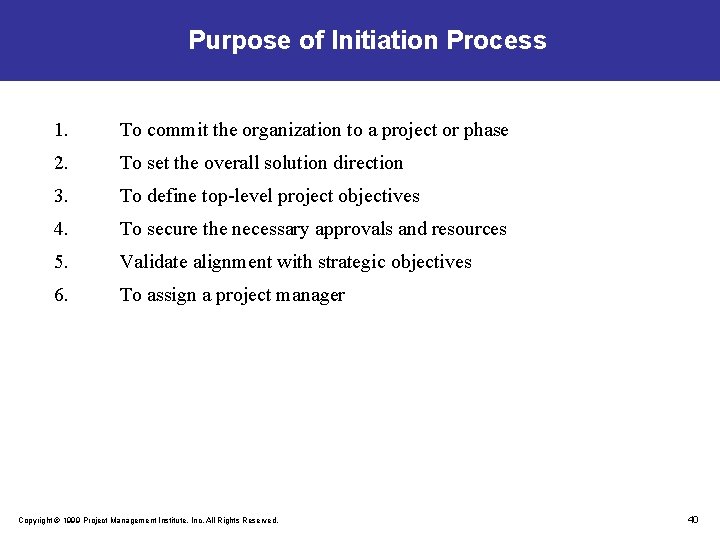 Purpose of Initiation Process 1. To commit the organization to a project or phase