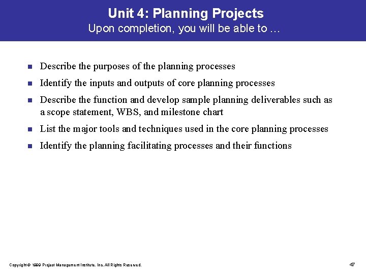 Unit 4: Planning Projects Upon completion, you will be able to … n Describe