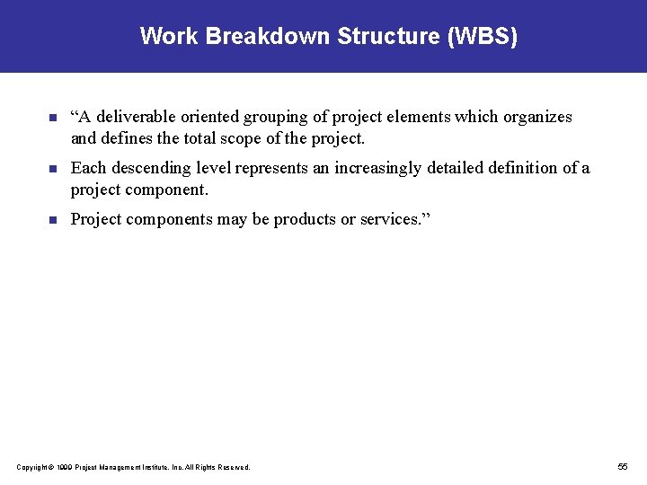 Work Breakdown Structure (WBS) n “A deliverable oriented grouping of project elements which organizes