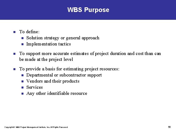 WBS Purpose n To define: n Solution strategy or general approach n Implementation tactics