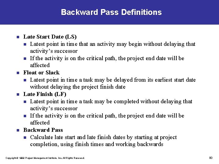 Backward Pass Definitions n n Late Start Date (LS) n Latest point in time