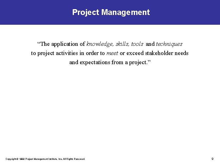 Project Management “The application of knowledge, skills, tools and techniques to project activities in