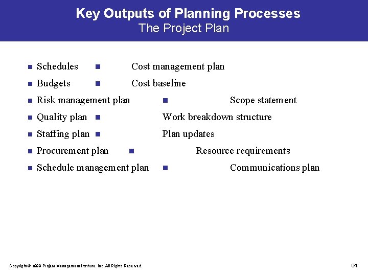 Key Outputs of Planning Processes The Project Plan n Schedules n Cost management plan