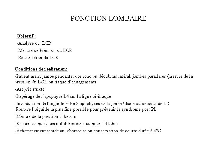 PONCTION LOMBAIRE Objectif : -Analyse du LCR -Mesure de Pression du LCR -Soustraction du
