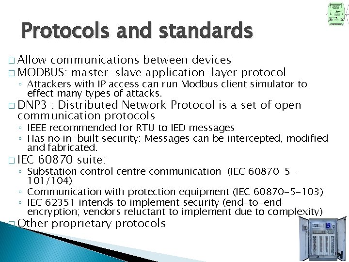Protocols and standards � Allow communications between devices � MODBUS: master-slave application-layer protocol ◦