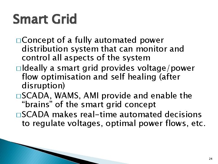 Smart Grid � Concept of a fully automated power distribution system that can monitor