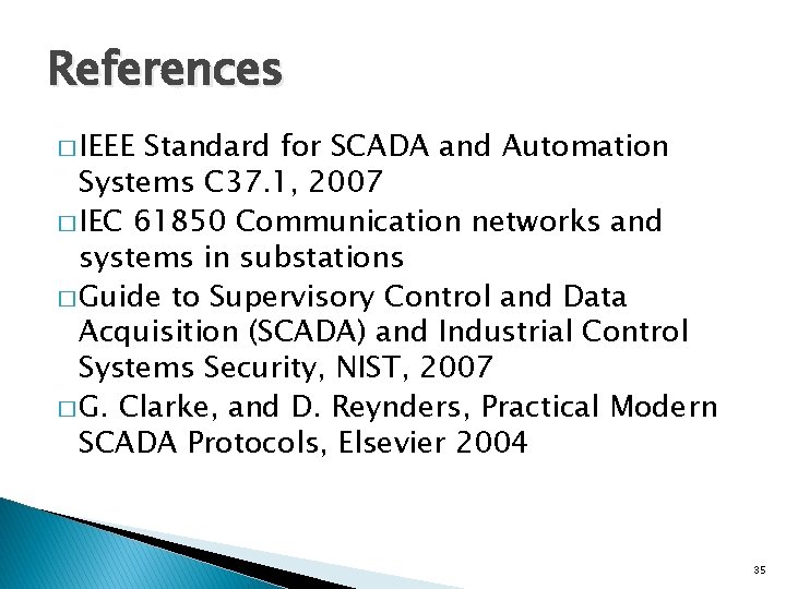 References � IEEE Standard for SCADA and Automation Systems C 37. 1, 2007 �