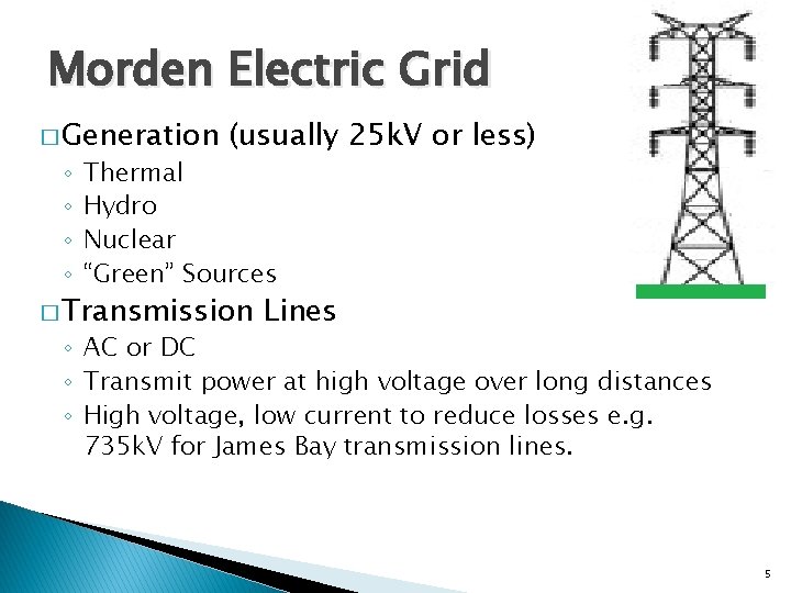 Morden Electric Grid � Generation ◦ ◦ (usually 25 k. V or less) Thermal