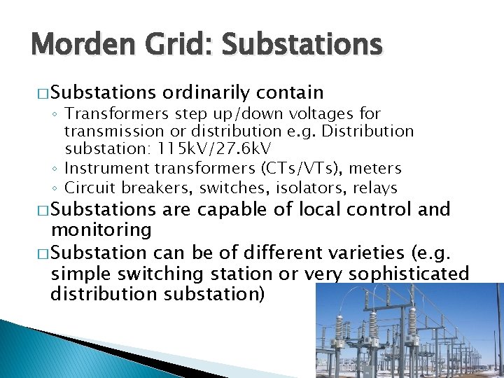 Morden Grid: Substations � Substations ordinarily contain � Substations are capable of local control