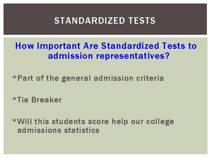 STANDARDIZED TESTS How Important Are Standardized Tests to admission representatives? *Part of the general