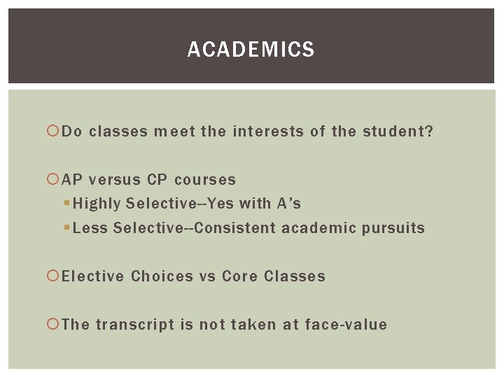 ACADEMICS Do classes meet the interests of the student? AP versus CP courses §
