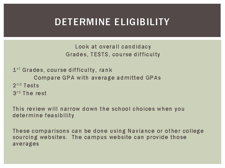 DETERMINE ELIGIBILITY Look at overall candidacy Grades, TESTS, course difficulty 1 s t Grades,