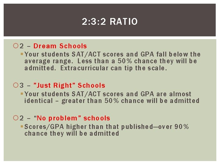 2: 3: 2 RATIO 2 – Dream Schools § Your students SAT/ACT scores and