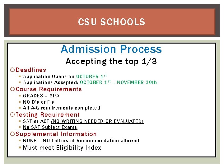 CSU SCHOOLS Admission Process Accepting the top 1/3 Deadlines § Application Opens on OCTOBER