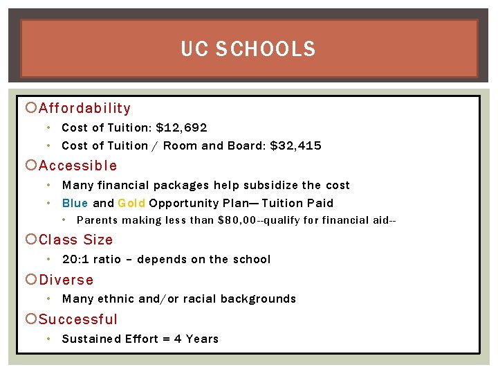 UC SCHOOLS Affordability • Cost of Tuition: $12, 692 • Cost of Tuition /