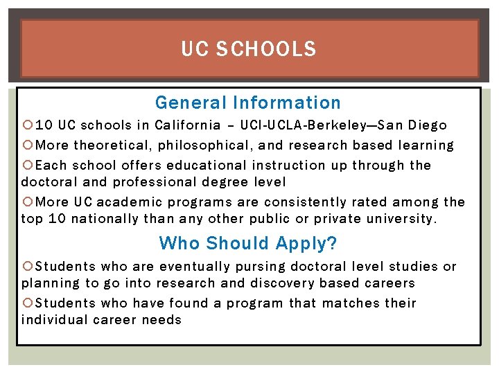 UC SCHOOLS General Information 10 UC schools in California – UCI-UCLA-Berkeley—San Diego More theoretical,