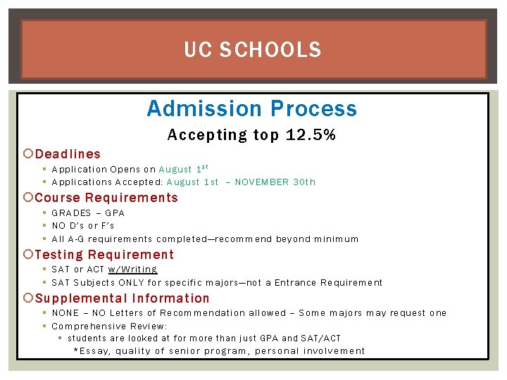 UC SCHOOLS Admission Process Accepting top 12. 5% Deadlines § Application Opens on August