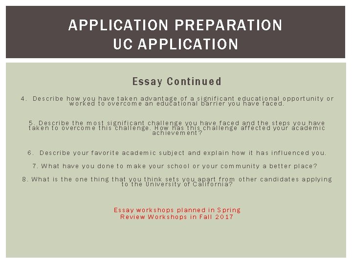 APPLICATION PREPARATION UC APPLICATION Essay Continued 4. Describe how you have taken advantage of