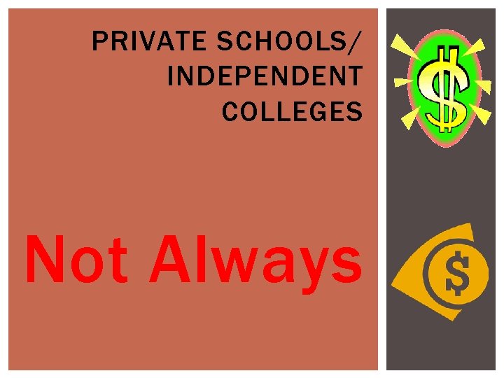 PRIVATE SCHOOLS/ INDEPENDENT COLLEGES Not Always 