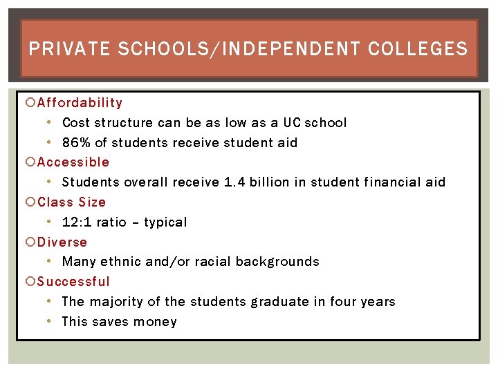 PRIVATE SCHOOLS/INDEPENDENT COLLEGES Affordability • Cost structure can be as low as a UC