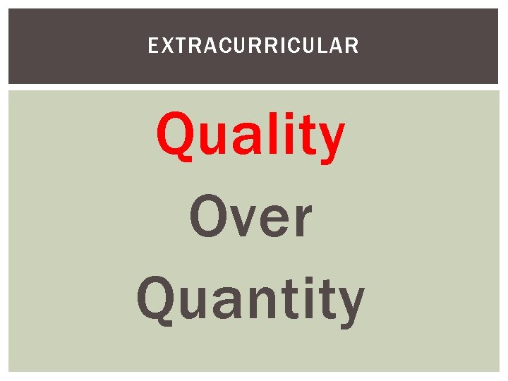 EXTRACURRICULAR Quality Over Quantity 