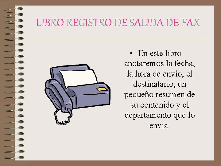 LIBRO REGISTRO DE SALIDA DE FAX • En este libro anotaremos la fecha, la