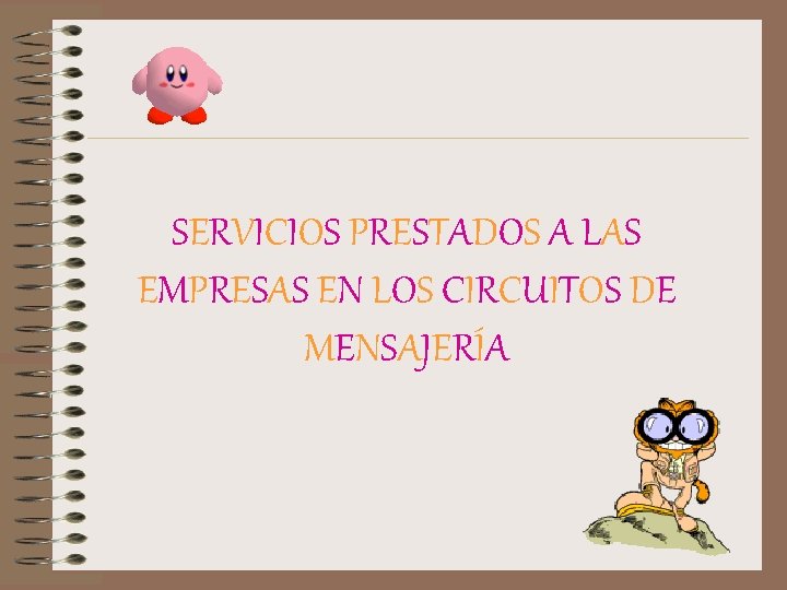 SERVICIOS PRESTADOS A LAS EMPRESAS EN LOS CIRCUITOS DE MENSAJERÍA 
