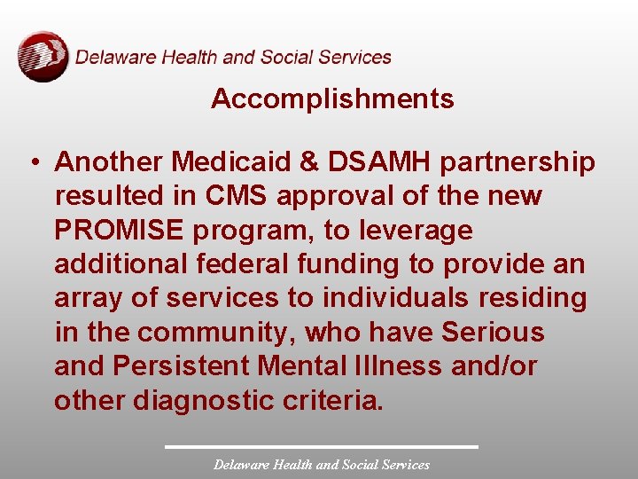 Accomplishments • Another Medicaid & DSAMH partnership resulted in CMS approval of the new