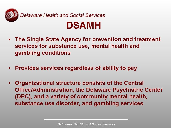 DSAMH • The Single State Agency for prevention and treatment services for substance use,