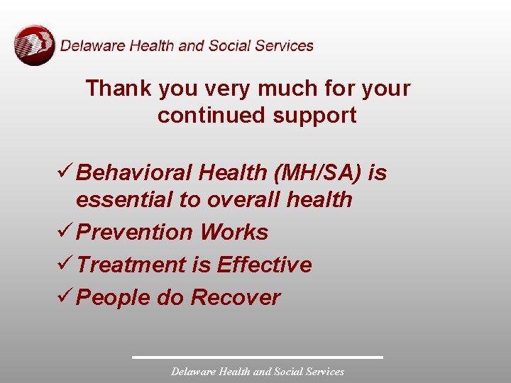 Thank you very much for your continued support ü Behavioral Health (MH/SA) is essential