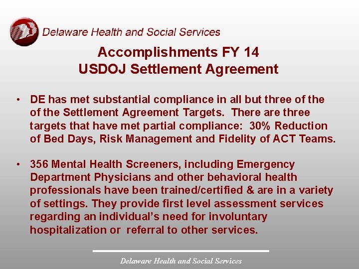 Accomplishments FY 14 USDOJ Settlement Agreement • DE has met substantial compliance in all Accomplishments FY 14 USDOJ Settlement Agreement • DE has met substantial compliance in all