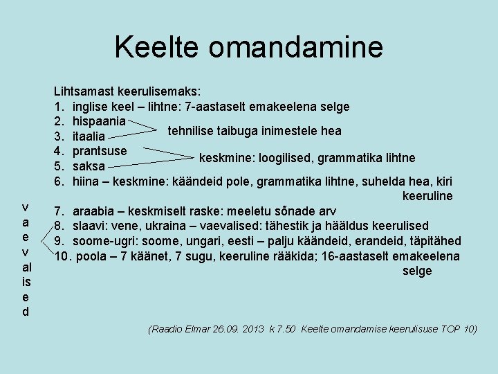 Keelte omandamine v al is e d Lihtsamast keerulisemaks: 1. inglise keel – lihtne: