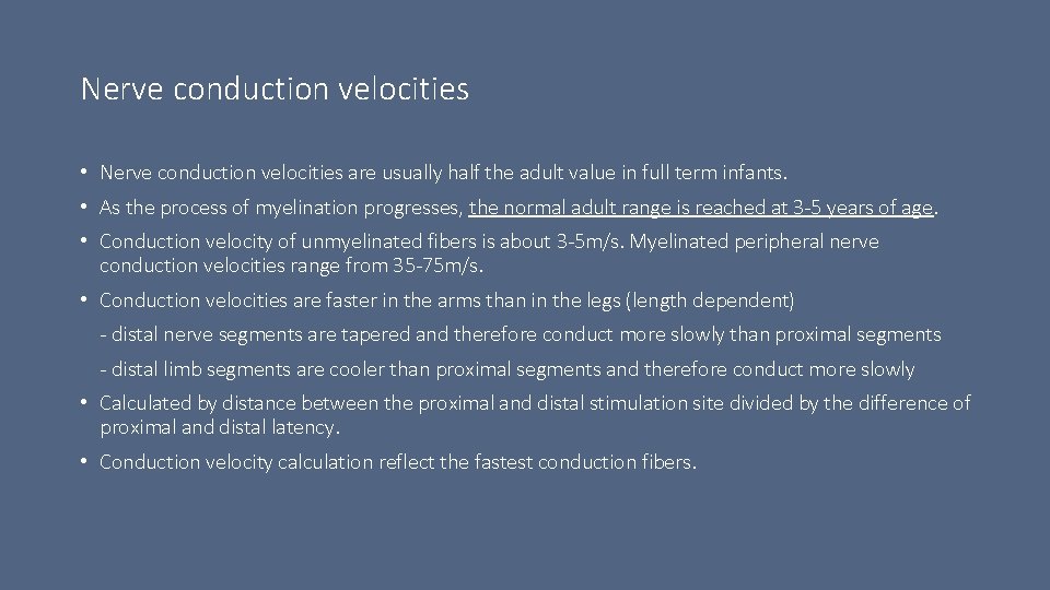 Nerve conduction velocities • Nerve conduction velocities are usually half the adult value in