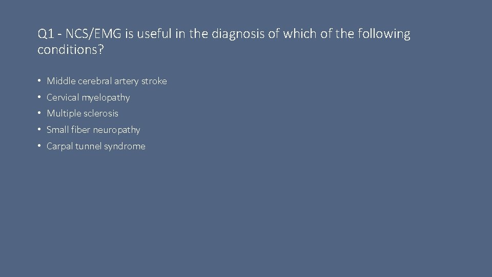 Q 1 - NCS/EMG is useful in the diagnosis of which of the following