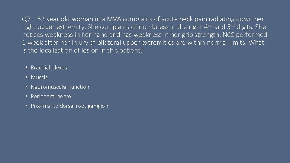 Q 7 – 53 year old woman in a MVA complains of acute neck