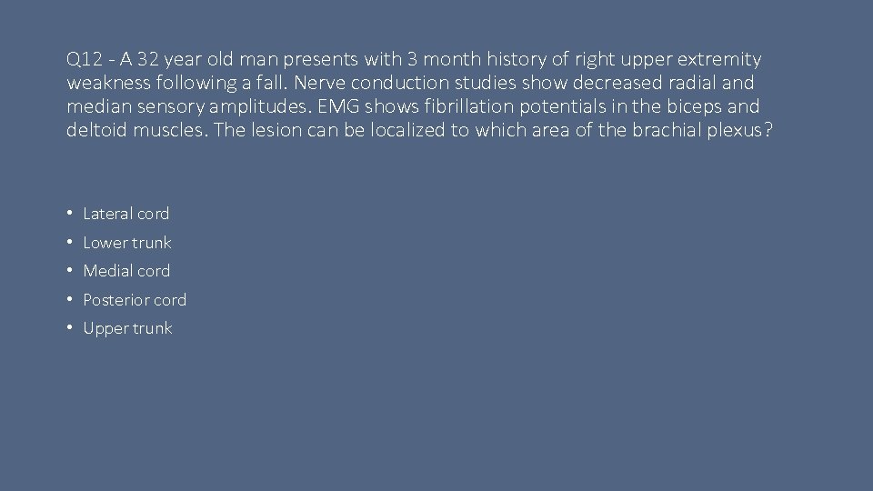 Q 12 - A 32 year old man presents with 3 month history of
