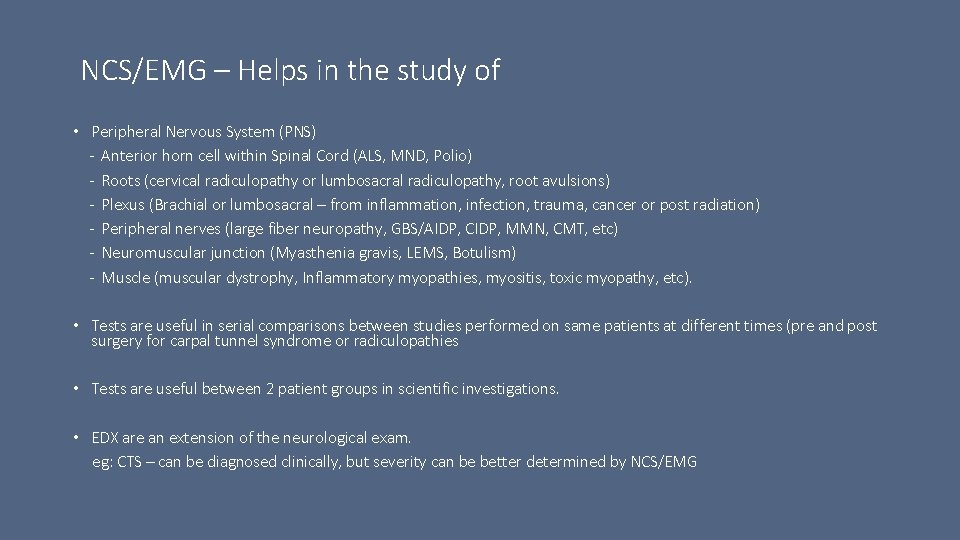 NCS/EMG – Helps in the study of • Peripheral Nervous System (PNS) - Anterior