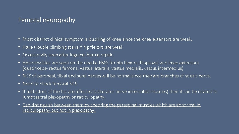 Femoral neuropathy • Most distinct clinical symptom is buckling of knee since the knee