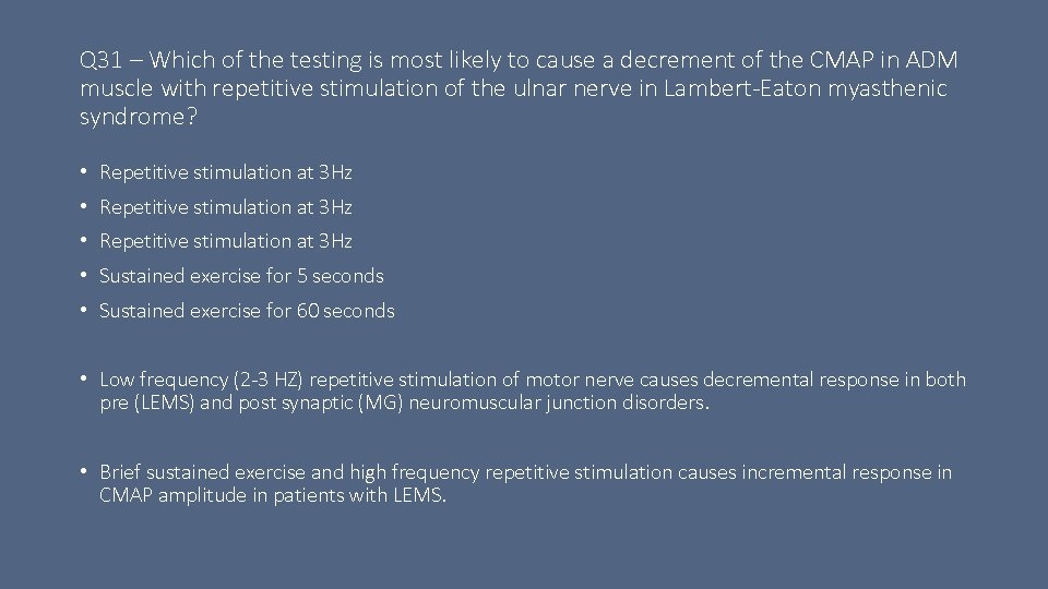 Q 31 – Which of the testing is most likely to cause a decrement