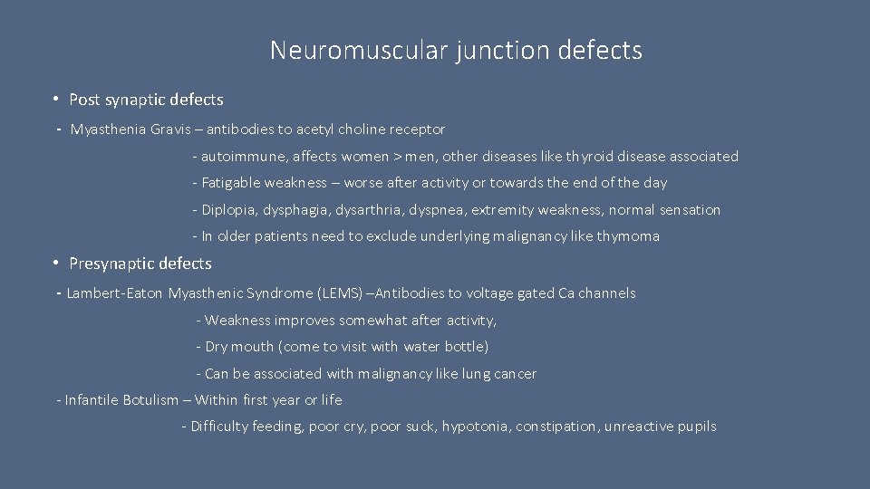 Neuromuscular junction defects • Post synaptic defects - Myasthenia Gravis – antibodies to acetyl