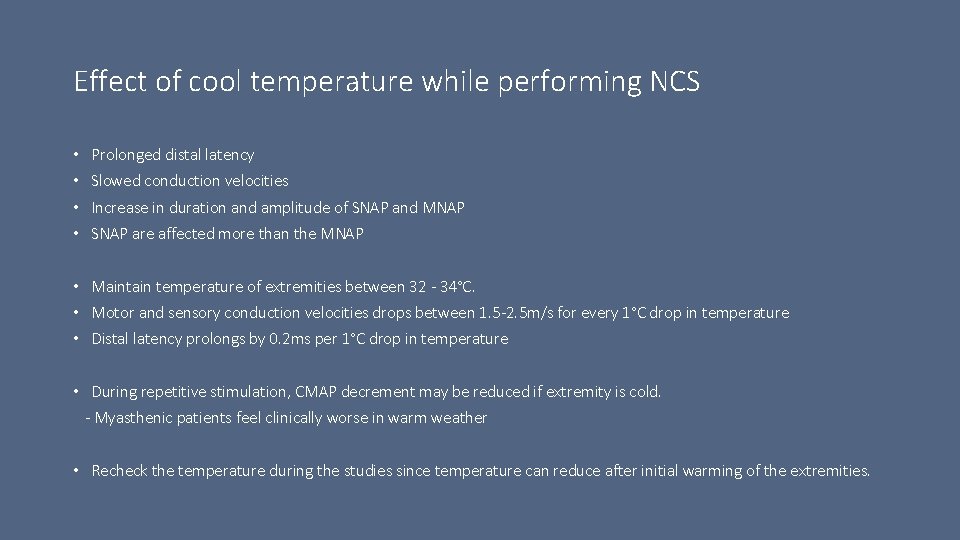 Effect of cool temperature while performing NCS • Prolonged distal latency • Slowed conduction