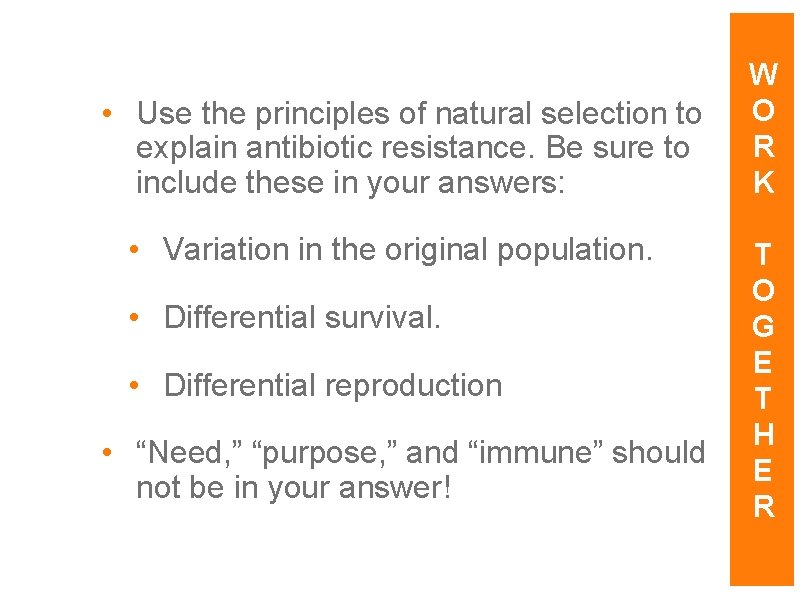  • Use the principles of natural selection to explain antibiotic resistance. Be sure