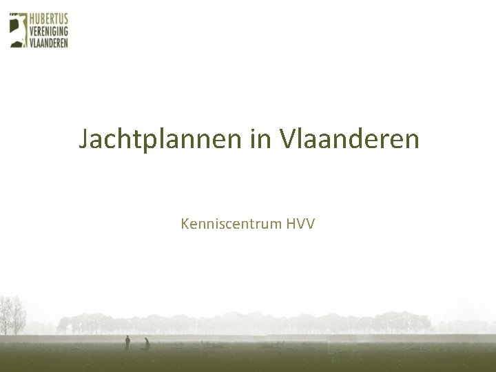 Jachtplannen in Vlaanderen Kenniscentrum HVV 