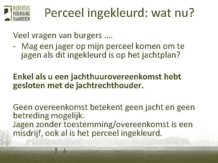 Perceel ingekleurd: wat nu? Veel vragen van burgers …. - Mag een jager op