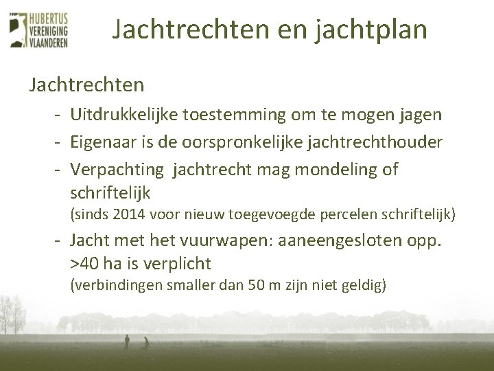 Jachtrechten en jachtplan Jachtrechten - Uitdrukkelijke toestemming om te mogen jagen - Eigenaar is