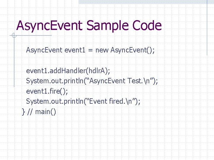 Async. Event Sample Code Async. Event event 1 = new Async. Event(); event 1.