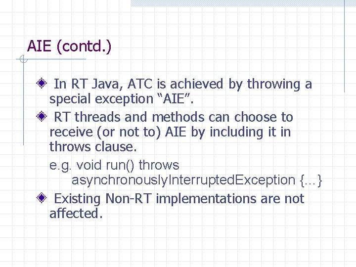 AIE (contd. ) In RT Java, ATC is achieved by throwing a special exception